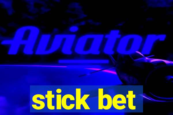 stick bet